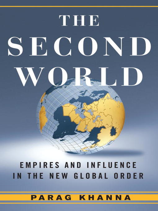 Title details for The Second World by Parag Khanna - Available